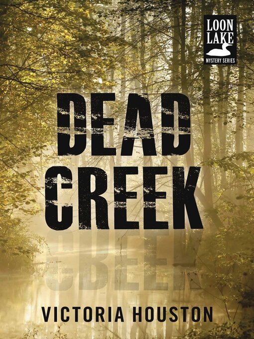 Title details for Dead Creek by Victoria Houston - Available